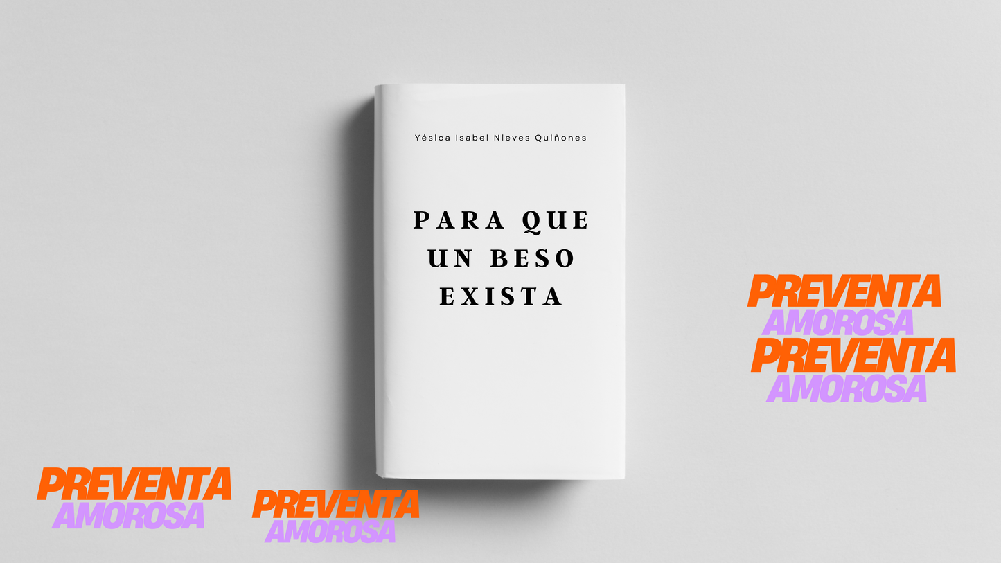 Para que un beso exista, una novela【PREVENTA】Publicación Verano 2025